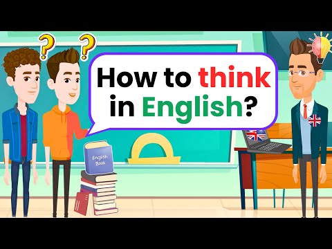 Видео: Как думать на английском | Советы по беглому английскому языку + естественная беседа для учащихся...