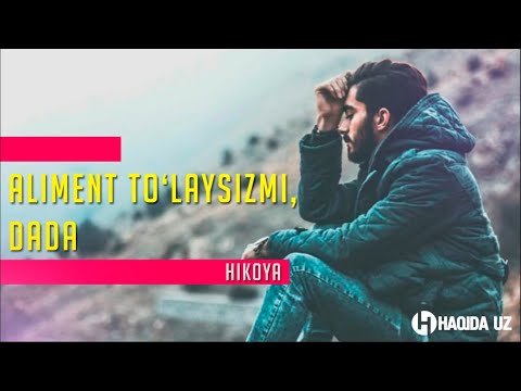Видео: Алимент тўлайсизми, дада ҳикоя | Aliment to‘laysizmi, dada hikoya