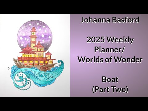 Видео: Еженедельный планировщик Джоанны Басфорд на 2025 год / Worlds of Wonder - Boat (Часть 2)