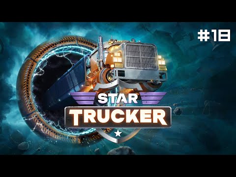 Видео: Star Trucker // Прохождение. Часть 18. Золото Призраков.