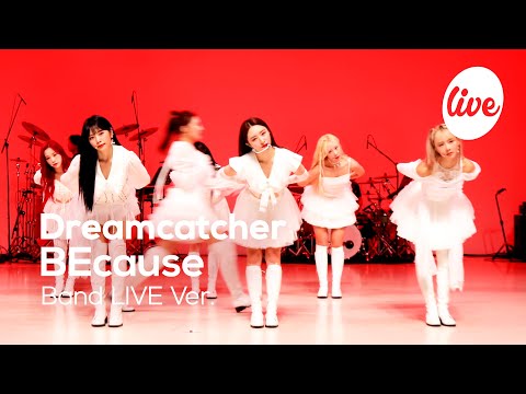 Видео: Dreamcatcher - BEcause (Band LIVE Ver.) | [it's LIVE] шоу живой музыки