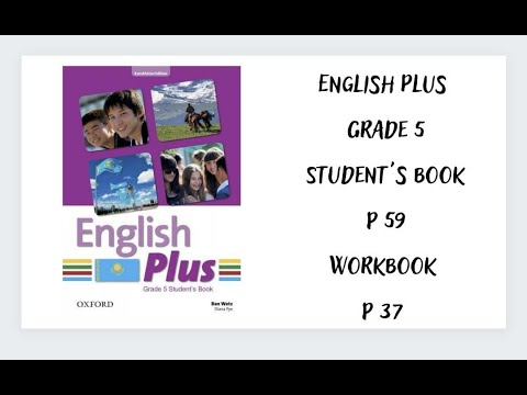 Видео: Ағылшын тілі 5 сынып. English Plus  Student`s book 59 бет, Workbook 37 бет  жауаптарымен