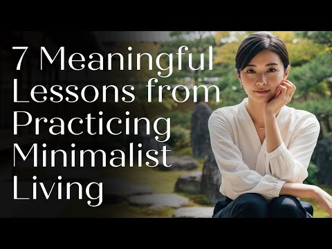 Видео: 7 важных уроков минималистичного образа жизни | Японский минимализм
