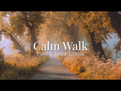 Видео: Calm Walk | Фортепиано и гитарная музыка для расслабления и учебы [120 мин]