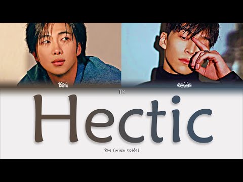 Видео: RM – Hectic (with Colde) [ПЕРЕВОД НА РУССКИЙ/КИРИЛЛИЗАЦИЯ Color Coded Lyrics]