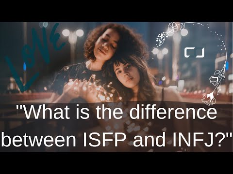 Видео: В чём разница между ISFP и INFJ? | Ответ CSJ