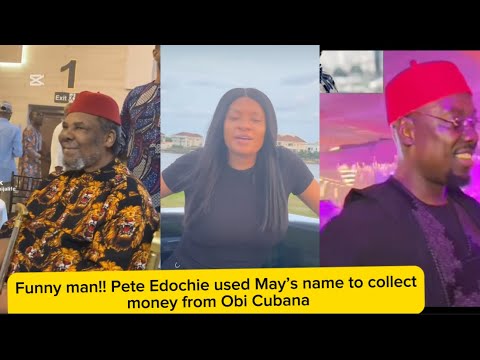 Видео: Забавно! Пит Эдочи использовал имя Мэй, чтобы собрать деньги у Оби Кубаны.