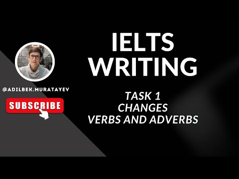 Видео: IELTS Курс / Урок #9 / Writing Task 1: Changes / Verbs and Adverbs