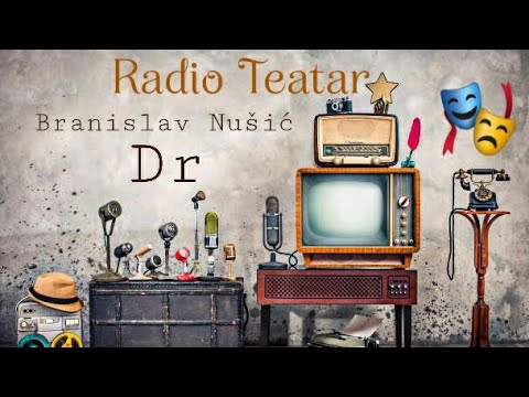 Видео: Branislav Nušić  - Dr (radio drama, радио драма)