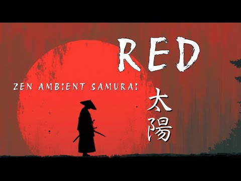 Видео: Red Sun Zen Ambient Samurai Music for Focus & Deep Meditation | Дух японского воина