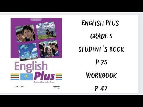 Видео: Ағылшын тілі 5 сынып. English Plus  Student`s book 75 бет, Workbook 47 бет  жауаптарымен