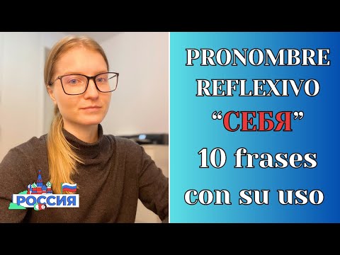 Видео: PRONOMBRE REFLEXIVO RUSO "СЕБЯ" ¿CÓMO SE CONJUGA EN TODOS LOS CASOS? 10 FRASES CON SU USO