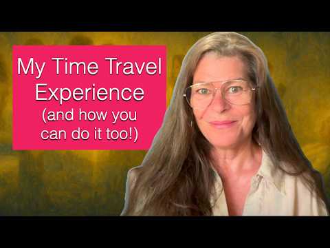 Видео: Мой опыт путешествия во времени (и как вы тоже можете это сделать!) — Практическая недвойственнос...