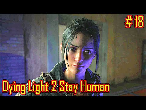 Видео: Dying Light 2 Stay Human прохождение с русской озвучкой часть 18