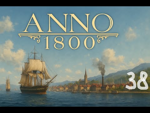 Видео: Anno 1800. МИНИМАЛЬНЫЙ уровень сложности. Серия 38.