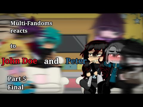 Видео: Reaction of Multi-Fandoms to John Doe and Peter | Реакция МультиФандом на Джон Доу и Питер Part 5