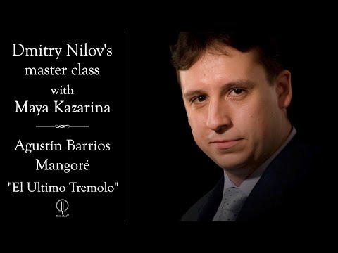 Видео: Мастер-класс Дмитрия Нилова. А. Барриос "Последнее тремоло"