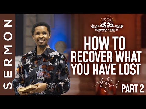 Видео: КАК ВОССТАНОВИТЬ ТО, ЧТО ВЫ ПОТЕРЯЛИ. ЧАСТЬ 2 | ПРОПОВЕДЬ АПОСТОЛА ДАВИДА