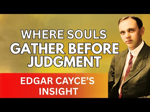 Видео: Забытое царство, где души собираются перед судом – взгляд Эдгара Кейси