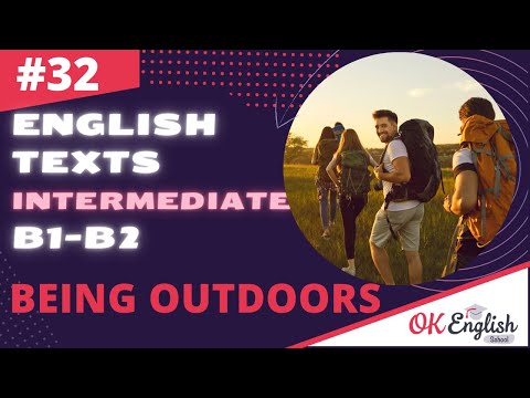 Видео: Text 32 Being Outdoors 🇺🇸 Английский язык INTERMEDIATE (B1-B2) | Уроки английского языка