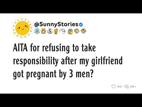 Видео: AITA за отказ взять на себя ответственность после того, как моя девушка забеременела от троих муж...