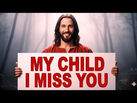 Видео: Послание Бога сегодня: ДИТЯ МОЕ, Я СКУЧАЮ ПО ТЕБЕ | Послание Бога для тебя | Послание Бога сегодн...