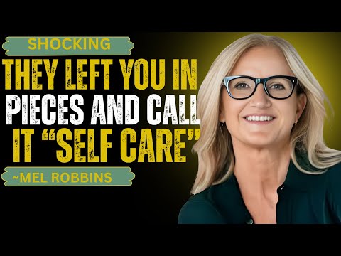 Видео: Они оставили тебя разорванным на части и называют это «заботой о себе» || Мел Роббинс