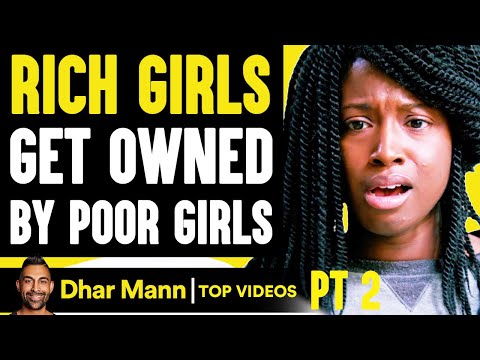 Видео: БОГАТЫЕ ДЕВУШКИ, принадлежащие БЕДНЫМ ДЕВУШКАМ. То, что происходит, шокирует. Часть 2 | Дар Манн