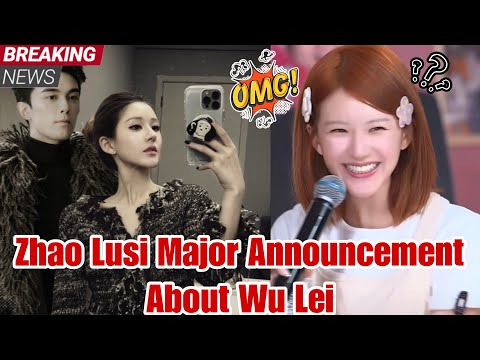 Видео: Фанаты в шоке! Чжао Луси и У Лэй делают грандиозное заявление — никто этого не ожидал! 😳