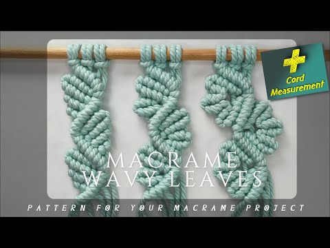 Видео: МАКРАМ ВОЛНИСТЫЕ ЛИСТЬЯ УЗОР ДЛЯ ВАШЕГО ПРОЕКТА МАКРАМЕ | МАКРАМЕ ЦВЕТОЧНОЕ (ЧАСТЬ 1)