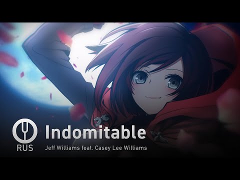 Видео: [RWBY на русском] Indomitable [Onsa Media]