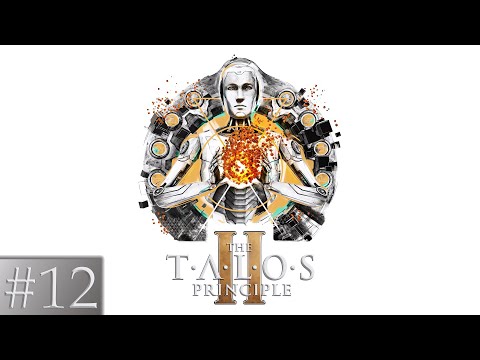 Видео: Прохождение The Talos Principle 2 (Часть 12)