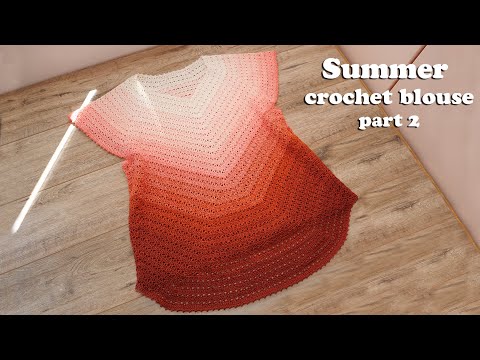 Видео: Летняя кофточка А-силуэта крючком (часть 2) 🍓 Summer crochet  blouse