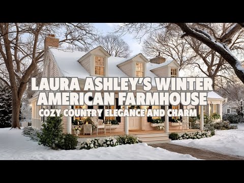 Видео: Зимний американский фермерский дом Лоры Эшли: уютная деревенская элегантность и очарование