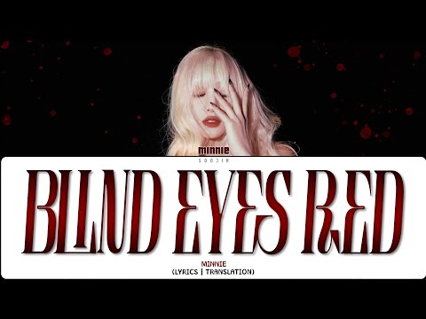 Видео: MINNIE - BLIND EYES RED (ПЕРЕВОД | COLOR CODED LYRICS)