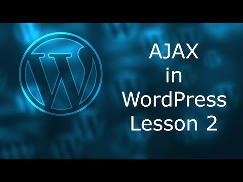 Видео: AJAX в Wordpress. Урок 2