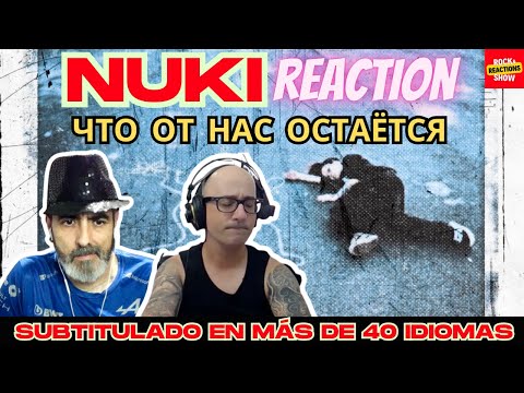 Видео: NUKI Reaction - Что от нас остаётся | React | Reacción |  反応 | Rock and Reactions