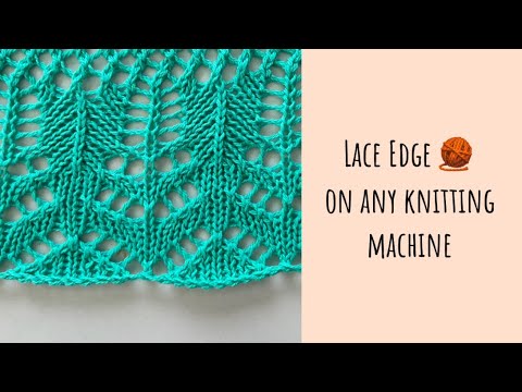 Видео: ✨Ажурный Край на вязальной машине 🧶 Lace Edge on any knitting machine