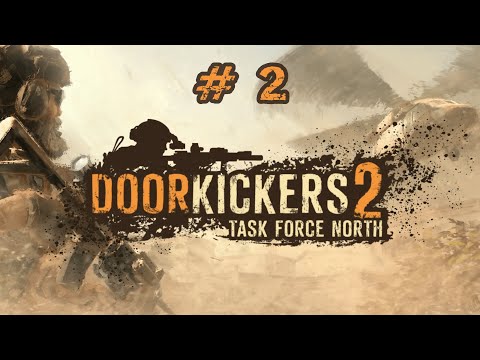 Видео: Door Kickers 2: Task Force North - Прохождение миссий "Добро пожаловать". Часть 2
