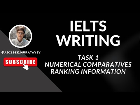 Видео: IELTS Курс / Урок #19 / Writing Task 1: Numerical Comparatives, Ranking Information