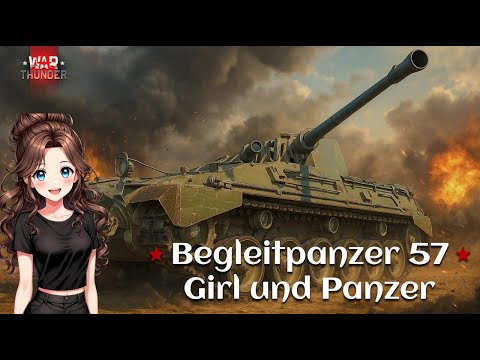 Видео: GIRL UND PANZER | WAR THUNDER | ОБЗОР НА Begleitpanzer 57