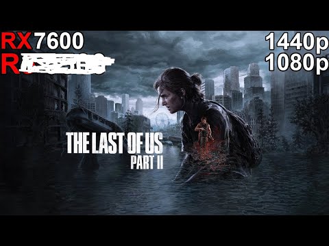 Видео: The Last of Us Part II  Remastered   RX 7600 XT  производительность игры на последнем  патче ( 1.6)
