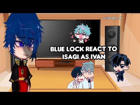 Видео: ✩Blue lock react to Isagi as Ivan|Реакция Блю лока на Исаги как Иван✩ |Russ/eng| #alienstage