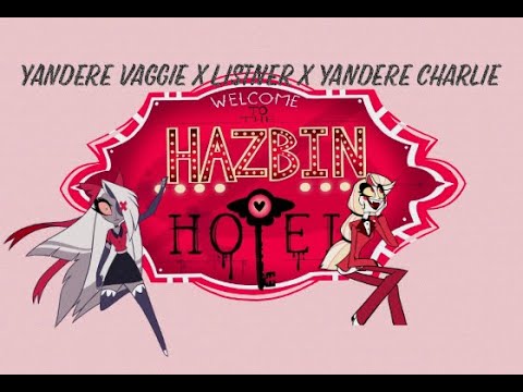 Видео: Яндере Вагги X Грешница Демон Слушательница X Яндере Чарли (Отель Хазбин) (СТАРАЯ ВЕРСИЯ)
