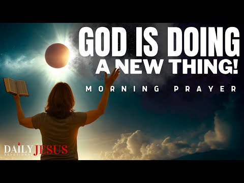 Видео: Бог творит нечто новое | Благословенная утренняя молитва