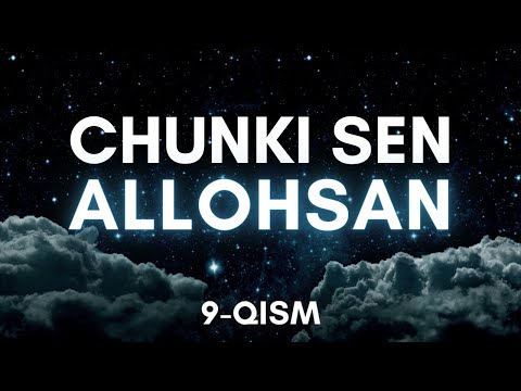 Видео: 9-қисм | Чунки Сен АЛЛОҲСАН [Аш-ШОФИЙ]