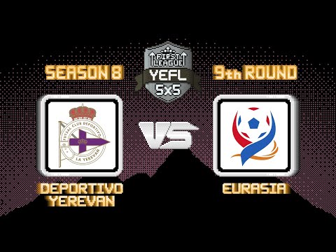 Видео: 9-й Тур YEFL 5x5 S8 «FIRST LEAGUE» - Deportivo Yerevan 2-1 Евразия