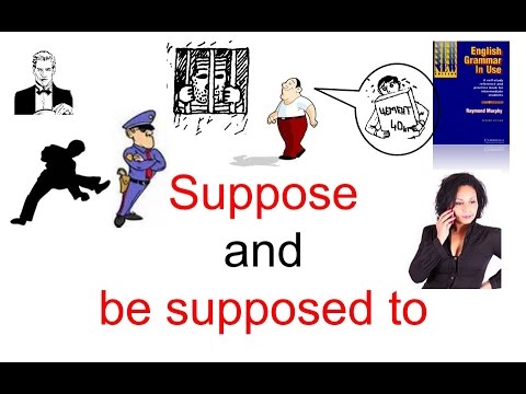 Видео: 'SUPPOSE' и выражение 'BE SUPPOSED TO'