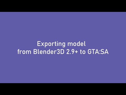 Видео: Как экспортировать модель в GTA:SA - Blender3D 2.9+