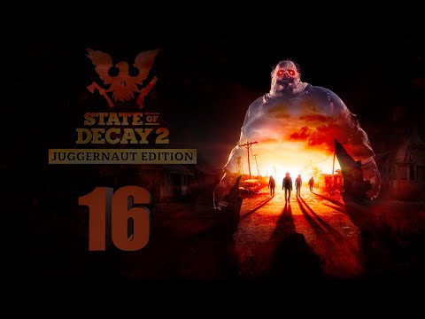 Видео: НЕ СОГЛАСИЛСЯ НИКТО!!! ➤ State of Decay 2 Juggernaut Edition ➤ Прохождение №16